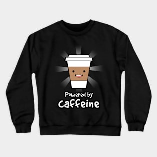 Powered by caffeine Crewneck Sweatshirt